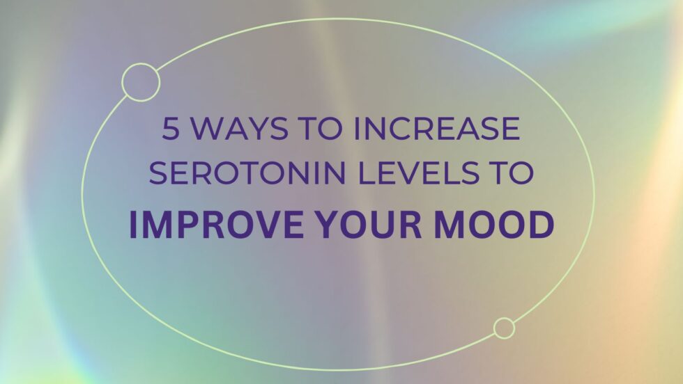 5 WAY TO INCREASE SEROTONIN LEVELS TO IMPROVE YOUR MOOD - Donna Kennedy ...